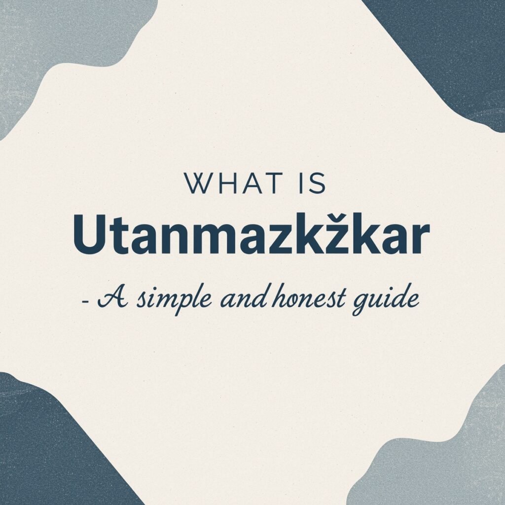 What Is Utanmazkızkar? A Simple and Honest Guide